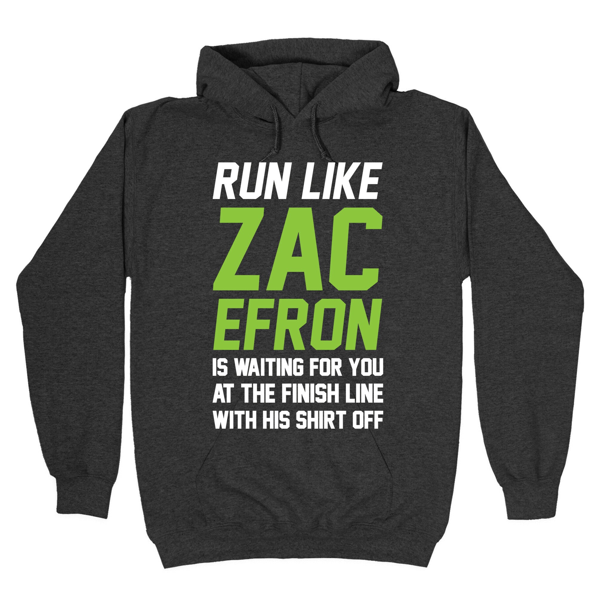 Run Like Zac Efron Is Waiting For You At The Finish Line Hoodie